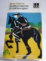 Kalifornische Erz�hlungen / Bret Harte. Aus d. Amerikan. �bers. von Klaus Schirrmeister u. Ernst Schoen