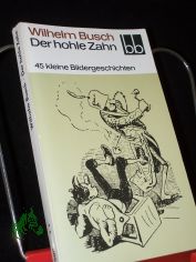 Der hohle Zahn : 45 kleine Bildergeschichten / Wilhelm Busch
