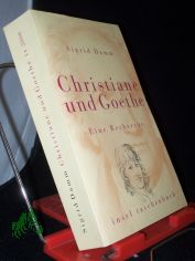 Christiane und Goethe : eine Recherche / Sigrid Damm
