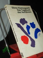 Das Tagebuch des Verf�hrers / S�ren Kierkegaard. [Dt. von Heinrich Fauteck.] Mit e. Nachw. von Hermann Diem