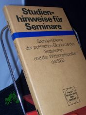 Sozialistische Einheitspartei Deutschlands: Studienhinweise f�r die Teilnehmer der Seminare zum Studium von Grundproblemen der politischen �konomie des Sozialismus und der Wirtschaftspolitik der SED  Teil: Studienjahr 1