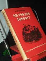 Am Tor der Zukunft : Eine histor.-bigraph. Erz. �ber Wilhelm Weitling / Bert Brennecke