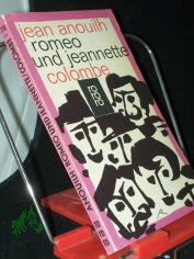 Romeo und Jeannette Colombe. 2 Dramen / Jean Anouilh. [Aus d. Franz. �bertr. von Franz Geiger]