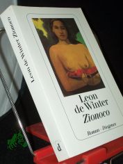 Zionoco : Roman / Leon de Winter. Aus dem Niederl�nd. von Hanni Ehlers