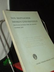 Von �rztlichem Denken und Handeln : Deutsche Kliniker �ber d. Medizin unserer Zeit