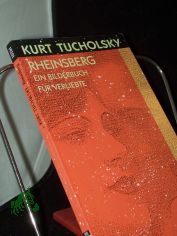 Rheinsberg : ein Bilderbuch f�r Verliebte und anderes / Kurt Tucholsky. Hrsg. von Mary Gerold-Tucholsky