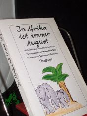 In Afrika ist immer August : sechzig Schulaufs�tze neapolitanischer Kinder / hrsg. von Marcello D'Orta. Mit einem Nachw. von Luciano De Creszenzo. Aus dem Ital. von Linde Birk