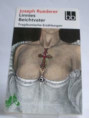 Linnies Beichtvater : tragikomische Erz�hlungen / Joseph Ruederer. Ausgew. von Sabine Horsch