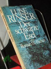 Der schwarze Esel : Roman / Luise Rinser