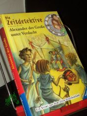 Lenk, Fabian: Die Zeitdetektive  Teil: Bd. 17., Alexander der Gro�e unter Verdacht : [ein Krimi aus dem alten Griechenland]