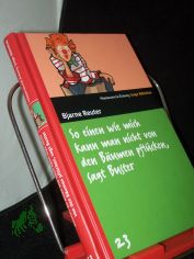So einen wie mich kann man nicht von den B�umen pfl�cken, sagt Buster / Bjarne Reuter. Aus dem D�n. von Sigrid Daub