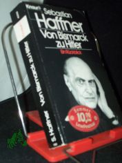 Von Bismarck zu Hitler : ein R�ckblick / Sebastian Haffner