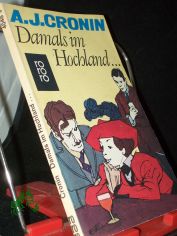 Damals im Hochland ... : Roman / A. J. Cronin. [Aus d. Engl. �bertr. von Mauki Venjakob]