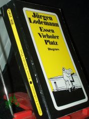 Essen, Viehofer Platz oder Langensiepens Ende : Roman / J�rgen Lodemann