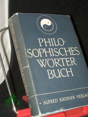 Philosophisches W�rterbuch / Begr. von Heinrich Schmidt. Durchges., erg. hrsg. von Georgi Schischkoff