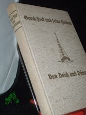 Gorch Fock und seine Heimat : Von Deich u. D�nung / [Hrsg.: Walter Schnoor. Mit e. Ausw. aus Gorch Focks Dichtungen, Tageb�chern u. Briefen u. mit Beitr�gen von Hans Friedrich Blunck u. a.]. Geleitw. v. Felix Graf von Luckner