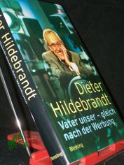 Vater unser - gleich nach der Werbung / Dieter Hildebrandt