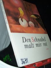 Den Schnabel malt mir rot / nach Bildern von Ota Janecek erz�hlt von Franticek Nepil. [Ins Dt. �bertr. von Wolf B. Oerter]