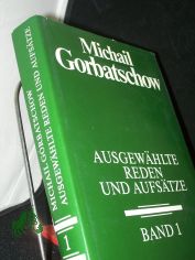Gorbatschow, Michail: Ausgew�hlte Reden und Aufs�tze  Band. 1., November 1967 - Dezember 1983 / [�bers.: Dagmar B�umler ...]