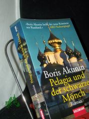 Pelagia und der schwarze M�nch : Roman / Boris Akunin. Aus dem Russ. von Dorothea Trottenberg