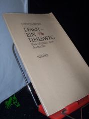 Lesen - ein Heilsweg : vom religi�sen Sinn d. Buches / Ludwig Muth