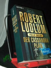 Der Cassandra-Plan : Roman / Robert Ludlum ; Philip Shelby. Aus dem Amerikan. von Heinz Zwack