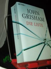 Die Liste : Roman / John Grisham. Aus dem Amerikan. von Bernhard Liesen ...