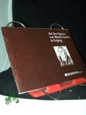 Auf den Spuren von Martin Luther in Leipzig : Martin-Luther-Ehrung 1983 d. Dt. Demokrat. Republik / [Text: Wolfgang Hocqu�l ; Brigitte Riese. Hrsg. vom Kulturbund d. DDR, Stadtleitung Leipzig]
