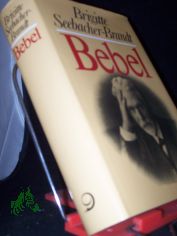 Bebel : K�nder u. K�rrner im Kaiserreich / Brigitte Seebacher-Brandt