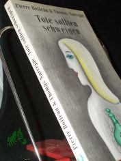 Tote sollten schweigen : Kriminalroman / Pierre Boileau u. Thomas Narcejac. [Aus d. Franz. von Justus Franz Wittkop]