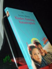Kinder, Ketchup, Katastrophen : eine Mutter bricht ihr Schweigen / Annette Martin