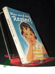Was wird aus Regine? / Lise Gast. Zeichn.: Rudolf Hirth
