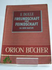 Freundschaft und Feindschaft in der Natur : Symbiose u. Antibiose / Fritz Bolle. Zeichn.: Rudolf von Zitell
