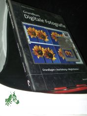 Grundkurs digitale Fotografie : [Grundlagen, Ausr�stung, M�glichkeiten] / Heinz von B�low
