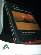Der neue Grundkurs Fotografie : [die bew�hrte Einf�hrung zu Kameras, Objektiven und Filmen, Aufnahmepraxis, Filtern und Zubeh�r, Themen, Motiven und Bildgestaltung] / Heiner Henninges