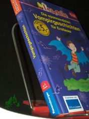 Die spannendsten Vampirgeschichten f�r Erstleser / Erhard Dietl ; Henriette Wich. Mit Bildern von Erhard Dietl und Karsten Teich