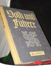 Volk und F�hrer  Teil: Ausg. f. Dt. Oberschulen u. Gymnasien / in Verb. mit Walter Franke / Kl. 7., Deutsches Ringen um Lebensraum, Freiheit u. Einheit / Hrsg. v. Walter Franke ; Waldemar Halfmann. Bearb. von ...