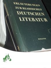 Erl�uterungen zur deutschen Literatur  Teil: Romantik / [Leitung: Kurt B�ttcher. Red. u. Bearb.: Johannes Mittenzwei unter Mitarb. von Karl Heinz Berger u. a. Zusammenstellung d. Kapitel Eichendorff, E. T. A. Hoffmann, Hauff u. Chamisso: Kl