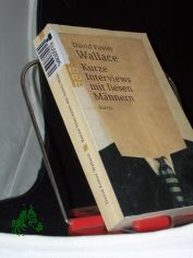 Kurze Interviews mit fiesen M�nnern : Storys / David Foster Wallace. [Aus dem Amerikan. von Marcus Ingendaay ...]