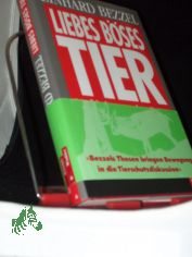 Liebes, b�ses Tier : die falsch verstandene Kreatur / Einhard Bezzel