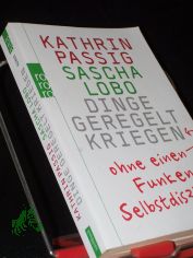 Dinge geregelt kriegen - ohne einen Funken Selbstdisziplin / Kathrin Passig ; Sascha Lobo
