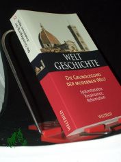 Weltgeschichte  Teil: Bd. 12., Die Grundlegung der modernen Welt : Sp�tmittelalter, Renaissance, Reformation / hrsg. und verf. von Ruggiero Romano und Alberto Tenenti