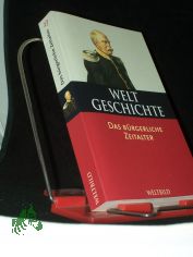 Weltgeschichte  Teil: Bd. 27., Das b�rgerliche Zeitalter / hrsg. von Guy Palmade. [Aus dem Franz. �bers. von Egbert T�rk]