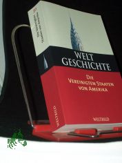 Weltgeschichte  Teil: Bd. 30., Die Vereinigten Staaten von Amerika / hrsg. von Willi Paul Adams. Unter Mitarb. von Dudley E. Baines ... [Kap. 2 - 8 aus dem Engl. �bers. von Edith Laiser und Willi Paul Adams]