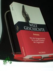 Weltgeschichte  Teil: Bd. 32., Afrika : von der Vorgeschichte bis zu den Staaten der Gegenwart / hrsg. und verf. von Pierre Bertaux. [Aus dem Franz. �bers. von Ulrike Renkl und Hans Werner Tobler]