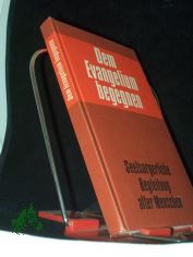 Dem Evangelium begegnen : seelsorgerl. Begleitung alter Menschen / im Auftr. d. Diakonischen Qualifizierungszentrums hrsg. von Wilfried Schulz