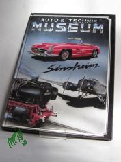 Auto+Technik-Museum Sinsheim : ihr F�hrer durch eine Ausstellung, die Sie faszinieren und begeistern wird! / Alban Link ... Text von Thomas Scherer