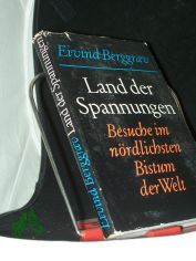 Land der Spannungen : Besuche im n�rdlichsten Bistum d. Welt / Eivind Berggrav. [Aus d. Norweg. �bertr. von A. O. Schwede]