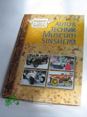 Auto-Technik-Museum Sinsheim : das gro�e Museumsbuch / Konzeption, Text und Layout Hans-J�rgen Schlicht