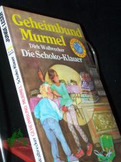 Walbrecker, Dirk: Geheimbund Murmel  Teil: Bd. 7., Die Schoko-Klauer